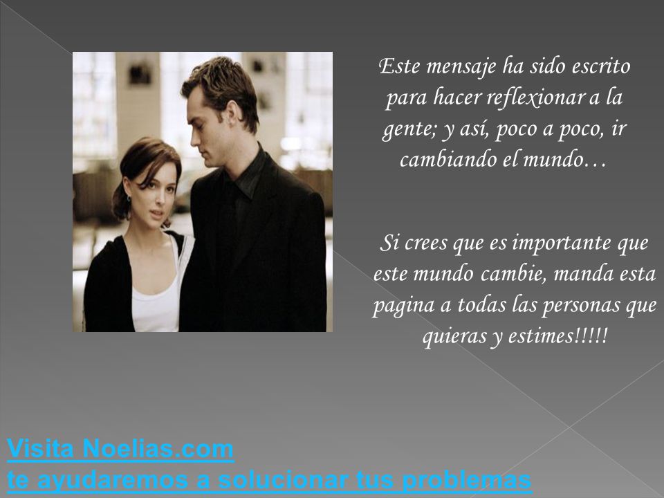 Este mensaje ha sido escrito para hacer reflexionar a la gente; y así, poco a poco, ir cambiando el mundo…