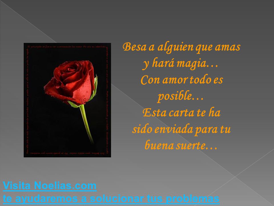 Besa a alguien que amas y hará magia… Con amor todo es posible… Esta carta te ha sido enviada para tu buena suerte…