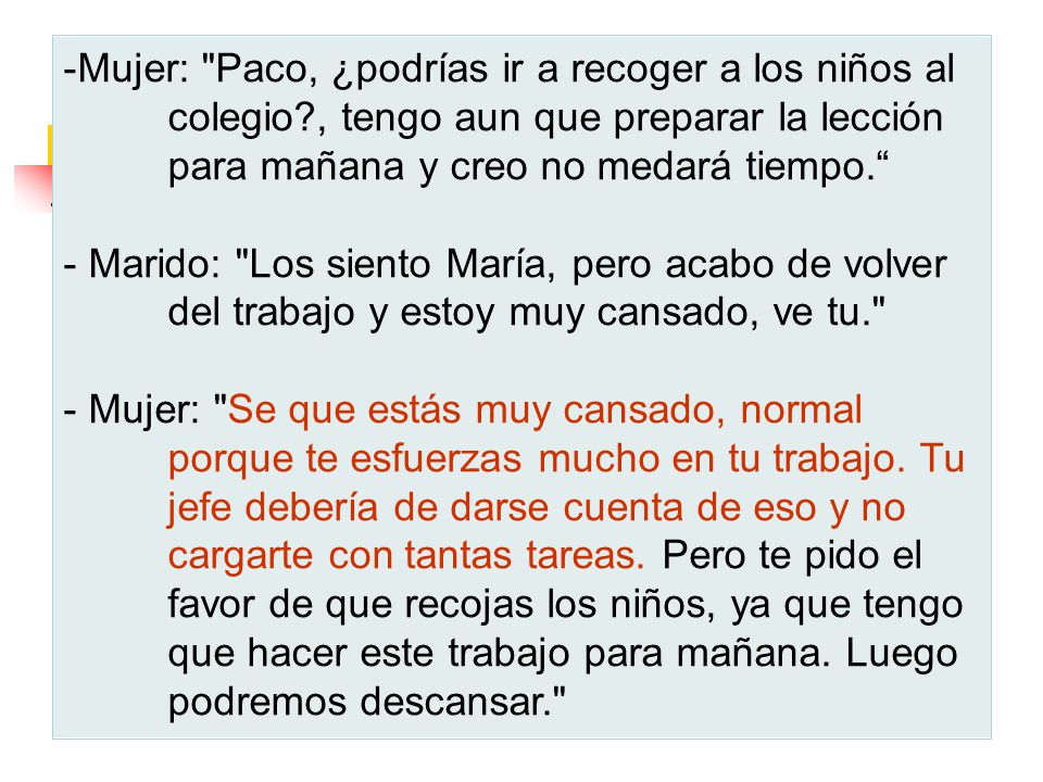 Mujer: Paco, ¿podrías ir a recoger a los niños al. colegio