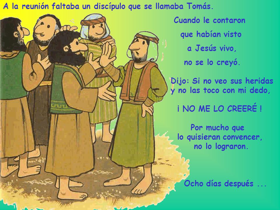 A la reunión faltaba un discípulo que se llamaba Tomás.