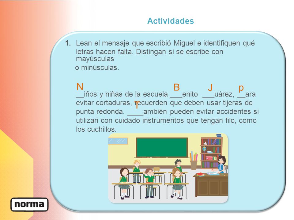 Actividades 1. Lean el mensaje que escribió Miguel e identifiquen qué. letras hacen falta. Distingan si se escribe con mayúsculas.
