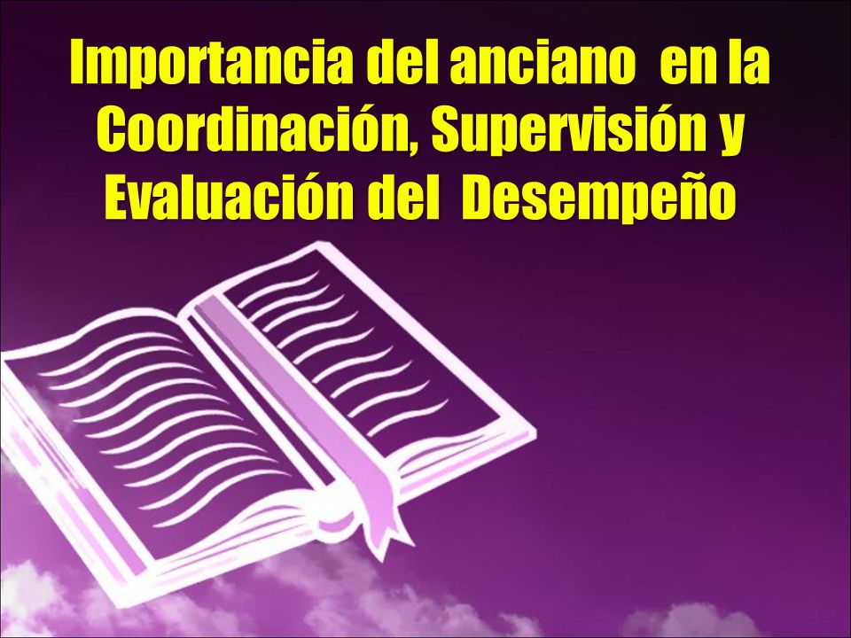 Importancia del anciano en la Coordinación, Supervisión y Evaluación del Desempeño