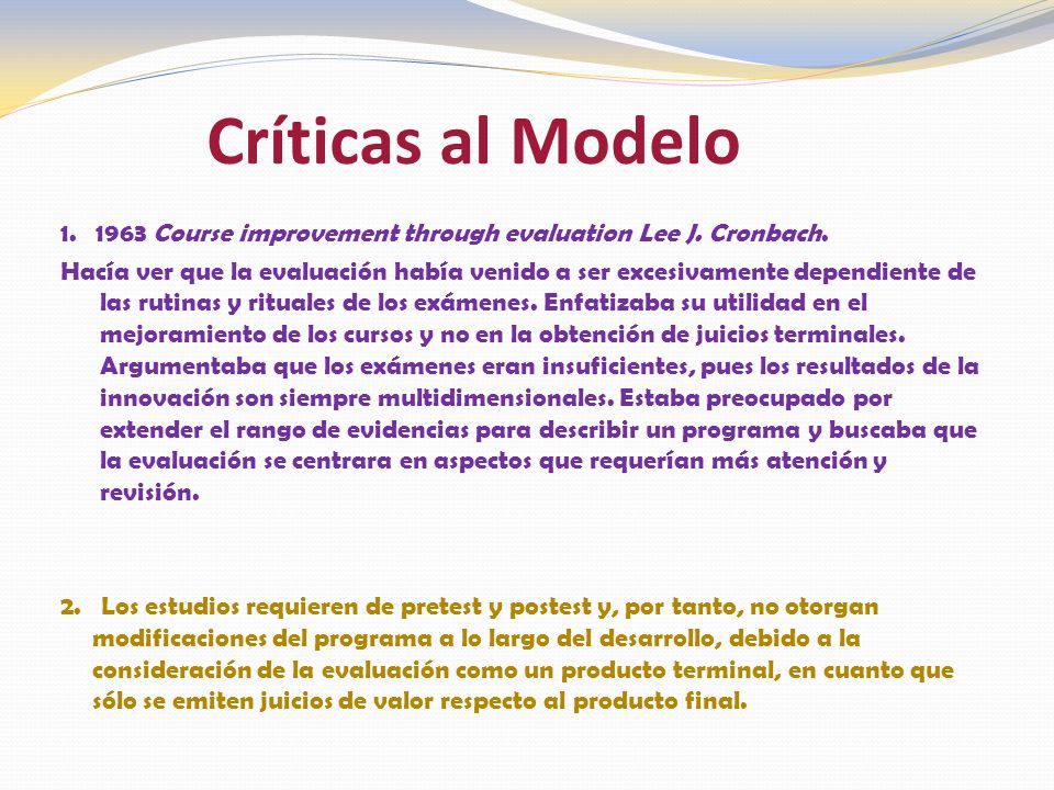 Críticas al Modelo Course improvement through evaluation Lee J. Cronbach.