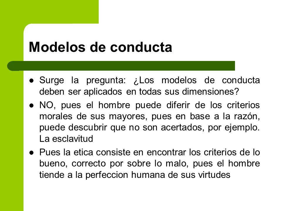 Modelos de conducta Surge la pregunta: ¿Los modelos de conducta deben ser aplicados en todas sus dimensiones