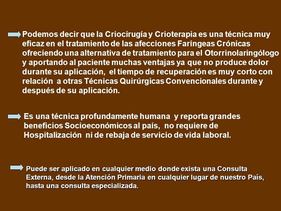 Podemos decir que la Criocirugía y Crioterapia es una técnica muy