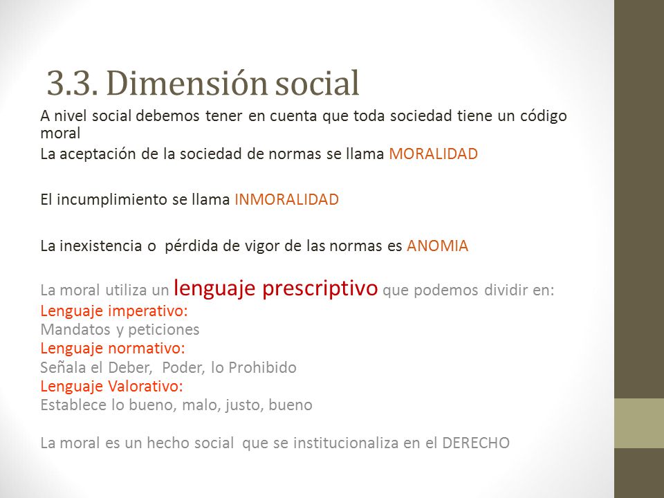 3.3. Dimensión social A nivel social debemos tener en cuenta que toda sociedad tiene un código moral.
