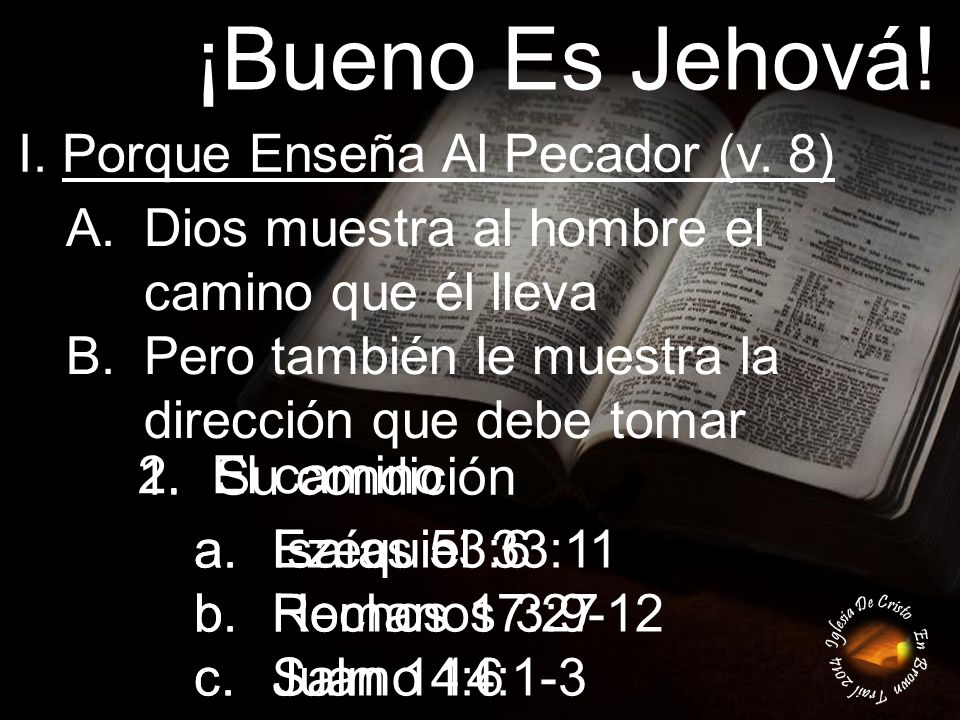 ¡Bueno Es Jehová! I. Porque Enseña Al Pecador (v. 8)