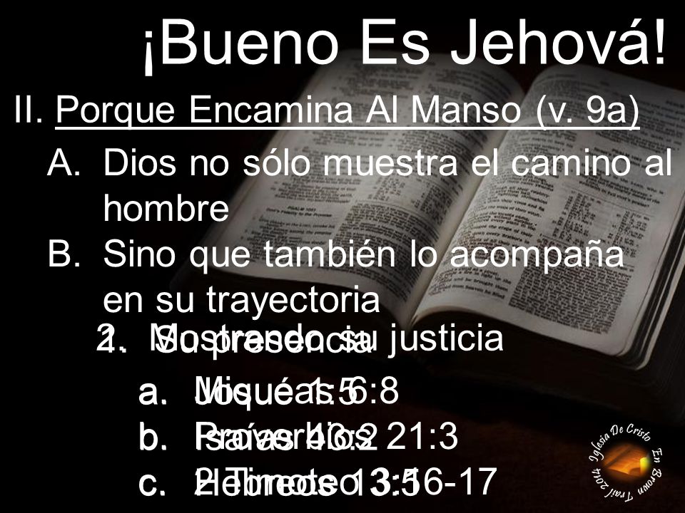 ¡Bueno Es Jehová! II. Porque Encamina Al Manso (v. 9a)