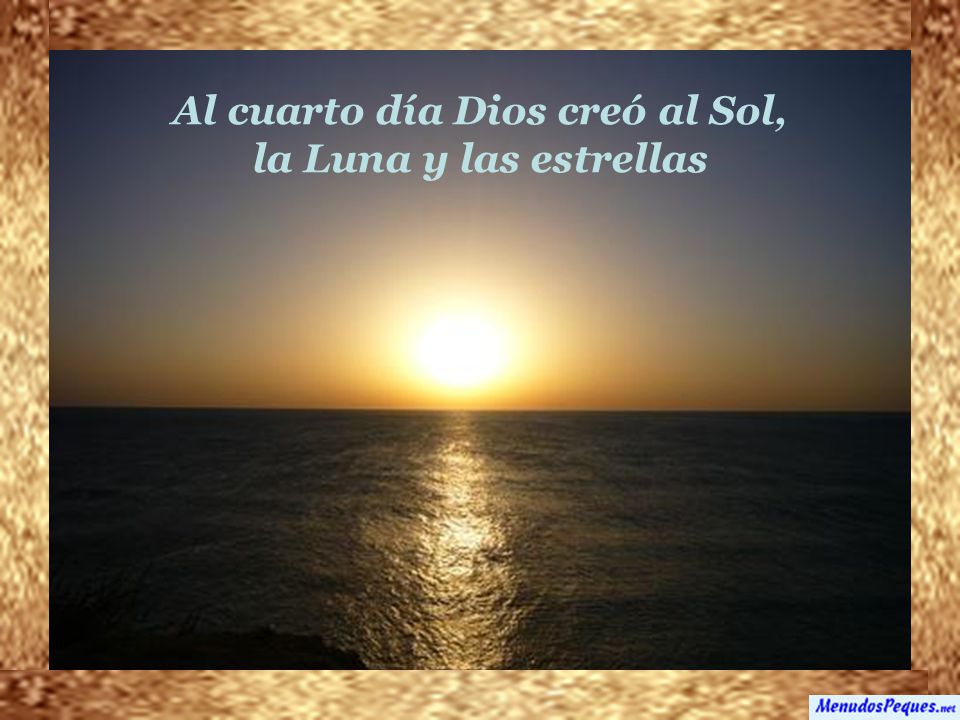 Al cuarto día Dios creó al Sol, la Luna y las estrellas
