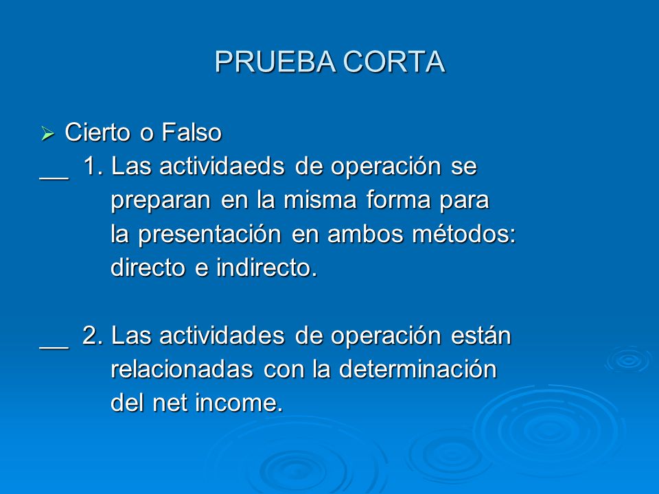 PRUEBA CORTA Cierto o Falso __ 1. Las actividaeds de operación se