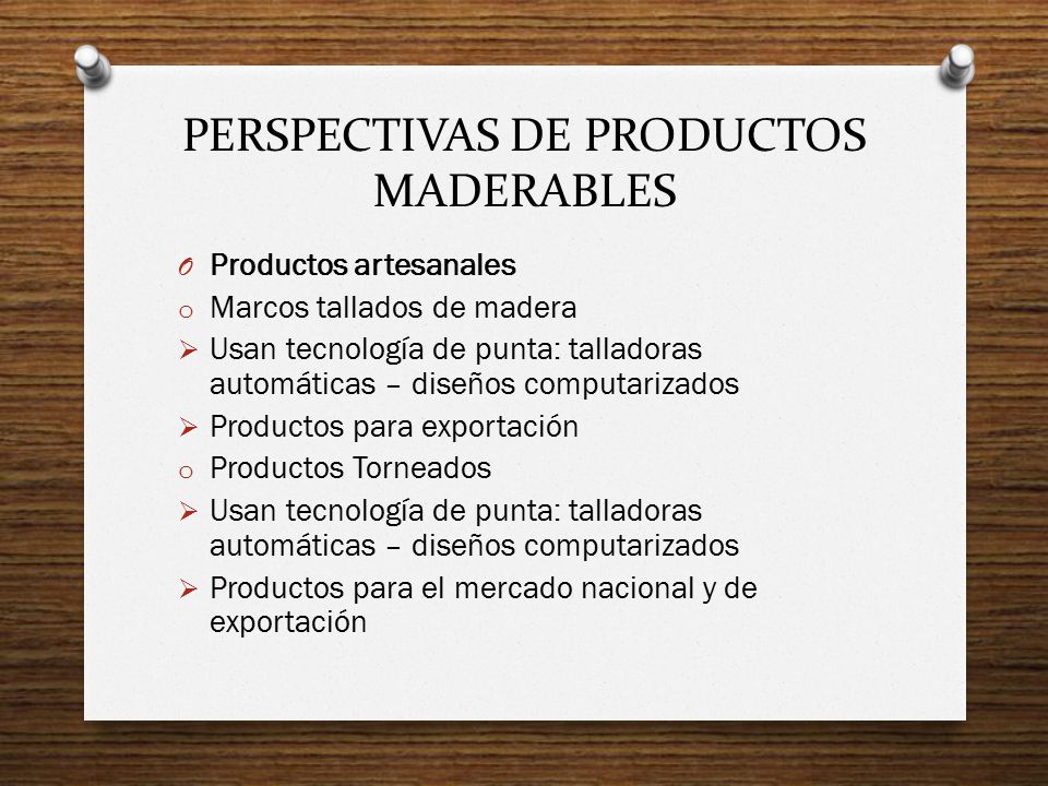 PERSPECTIVAS DE PRODUCTOS MADERABLES