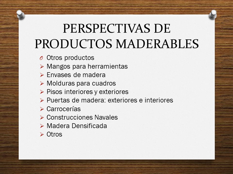 PERSPECTIVAS DE PRODUCTOS MADERABLES