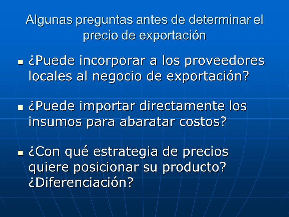 Algunas preguntas antes de determinar el precio de exportación