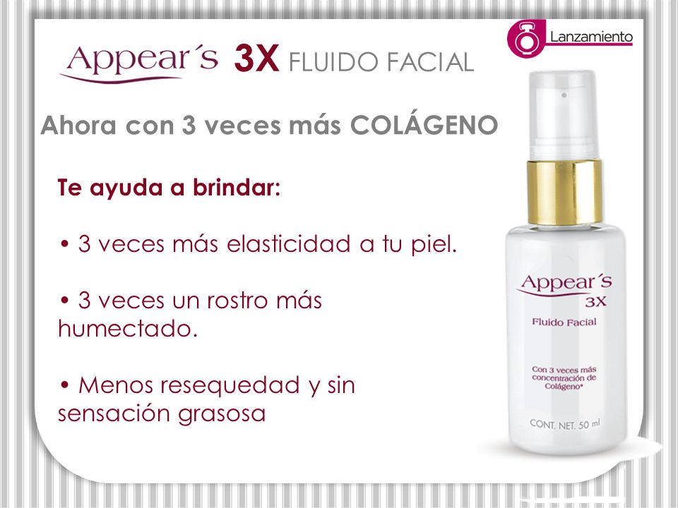 3X FLUIDO FACIAL Ahora con 3 veces más COLÁGENO Te ayuda a brindar: