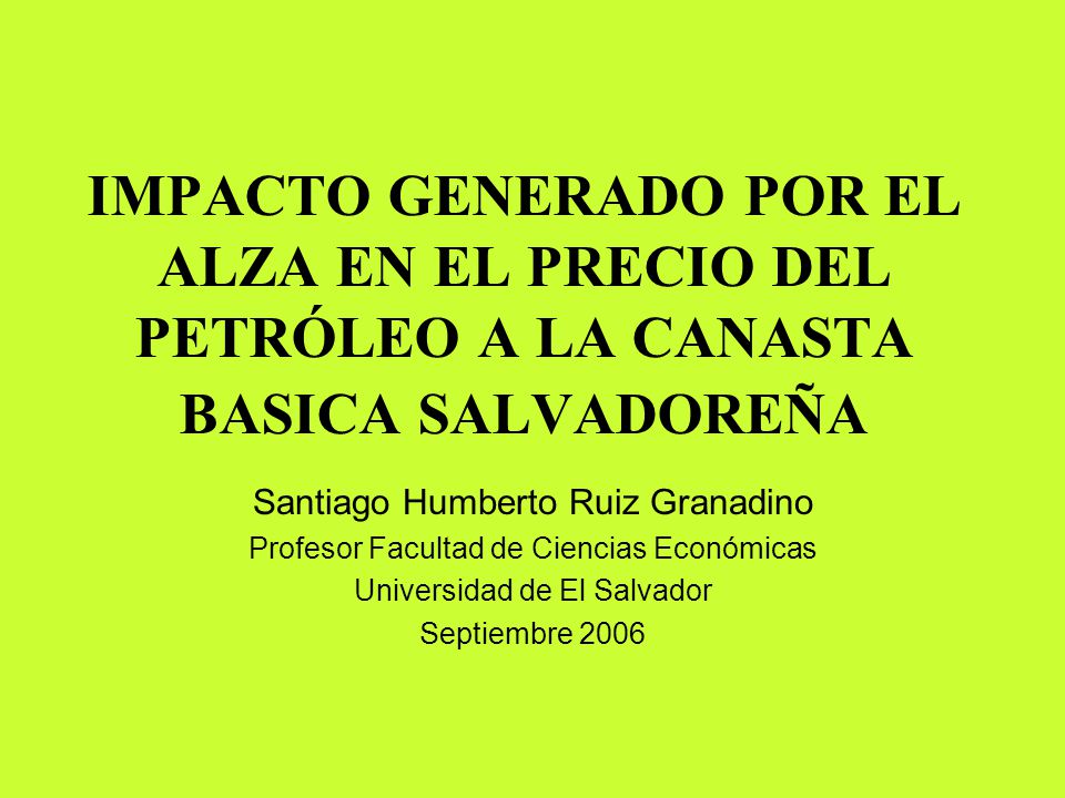 IMPACTO GENERADO POR EL ALZA EN EL PRECIO DEL PETRÓLEO A LA CANASTA BASICA SALVADOREÑA