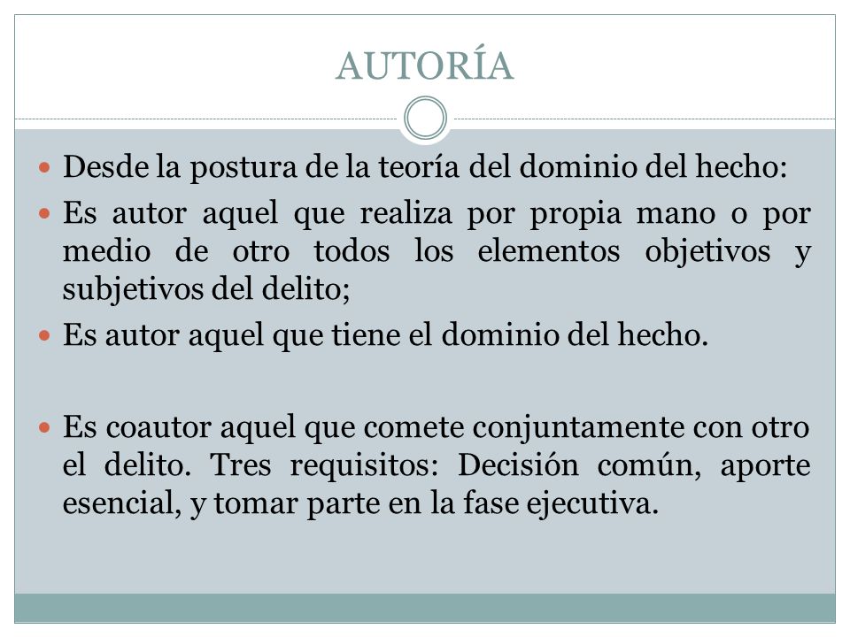 AUTORÍA Desde la postura de la teoría del dominio del hecho: