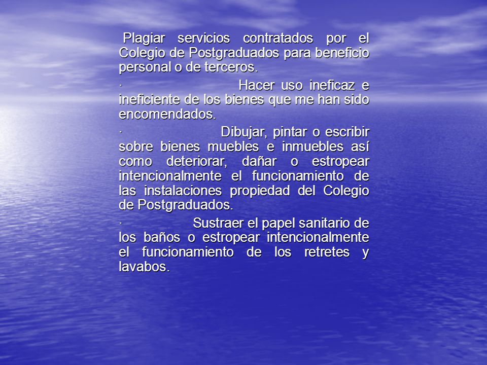 Plagiar servicios contratados por el Colegio de Postgraduados para beneficio personal o de terceros.