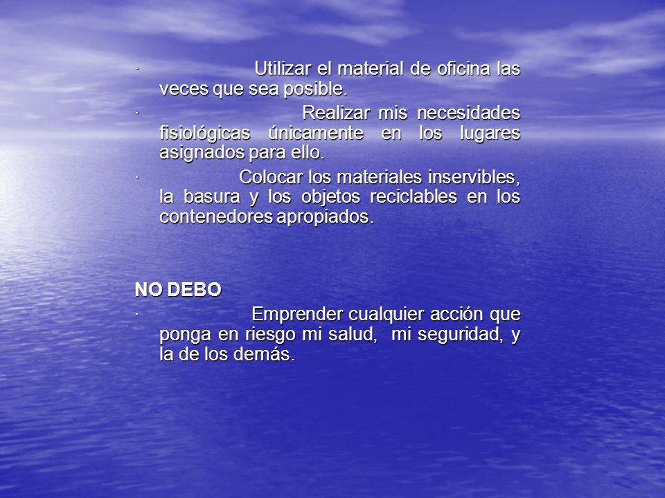 · Utilizar el material de oficina las veces que sea posible.
