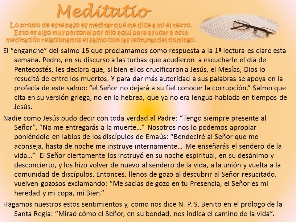 Meditatio Lo propio de este paso es meditar qué me dice a mi el texto