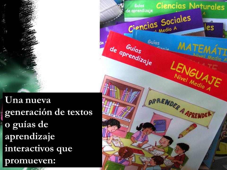 Una nueva generación de textos o guías de aprendizaje interactivos que promueven: