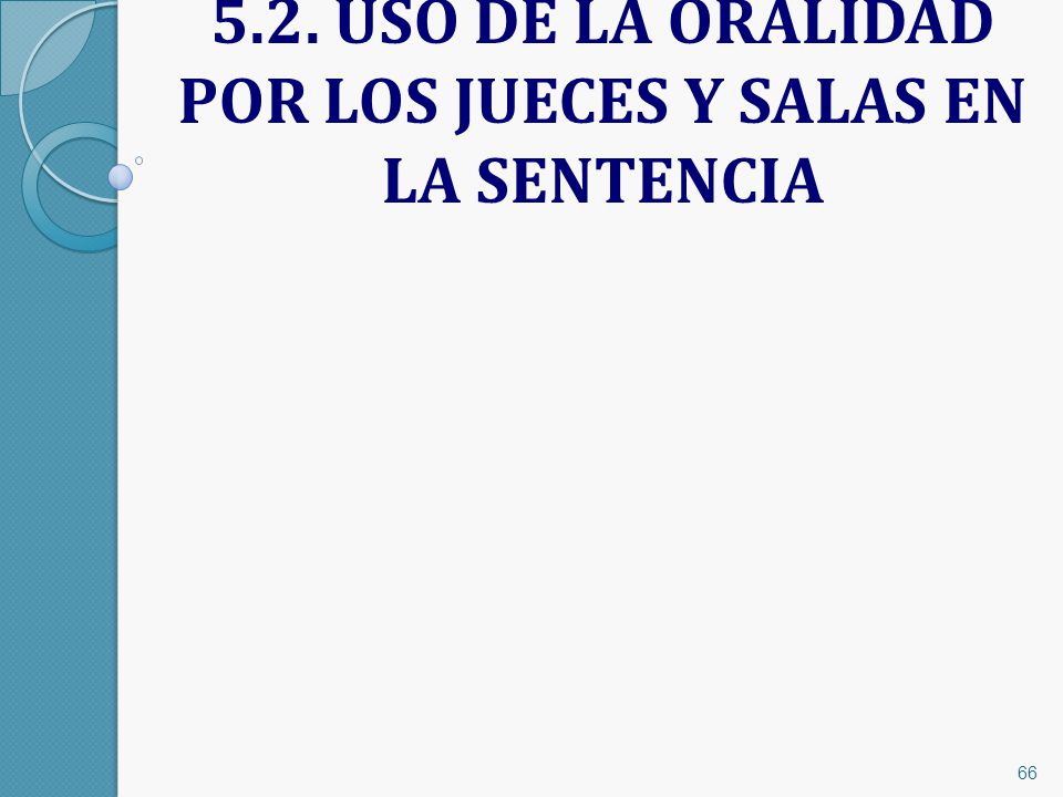 5.2. USO DE LA ORALIDAD POR LOS JUECES Y SALAS EN LA SENTENCIA