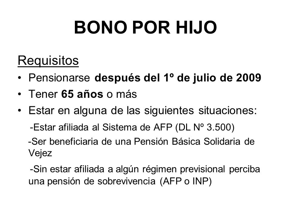 BONO POR HIJO Requisitos Pensionarse después del 1º de julio de 2009