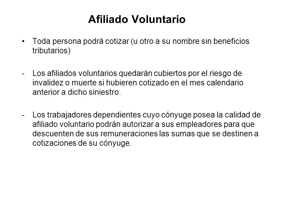 Afiliado Voluntario Toda persona podrá cotizar (u otro a su nombre sin beneficios tributarios)