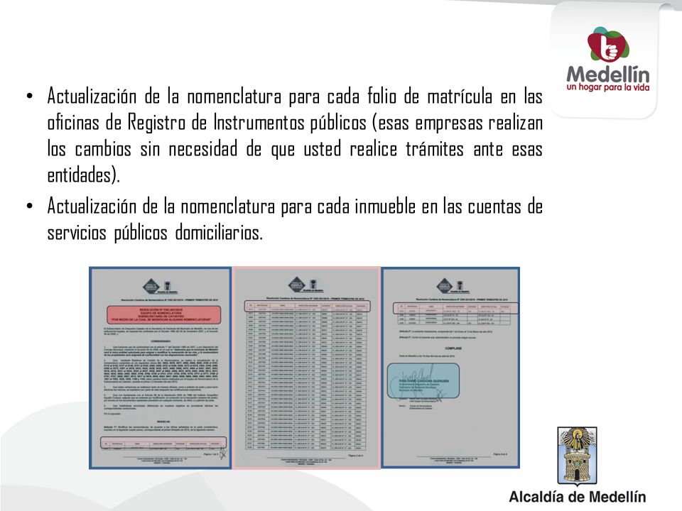 Actualización de la nomenclatura para cada folio de matrícula en las oficinas de Registro de Instrumentos públicos (esas empresas realizan los cambios sin necesidad de que usted realice trámites ante esas entidades).