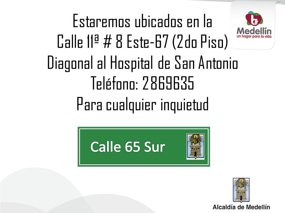 Estaremos ubicados en la Calle 11ª # 8 Este-67 (2do Piso) Diagonal al Hospital de San Antonio Teléfono: Para cualquier inquietud