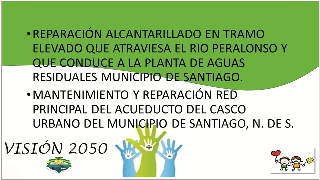 REPARACIÓN ALCANTARILLADO EN TRAMO ELEVADO QUE ATRAVIESA EL RIO PERALONSO Y QUE CONDUCE A LA PLANTA DE AGUAS RESIDUALES MUNICIPIO DE SANTIAGO.