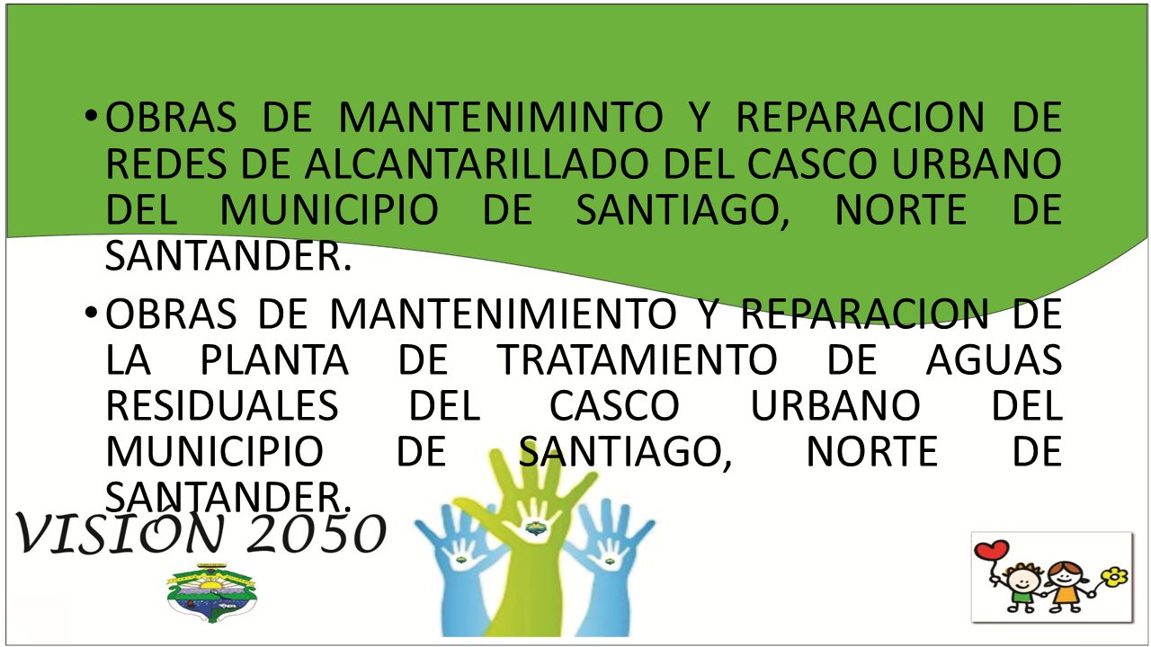OBRAS DE MANTENIMINTO Y REPARACION DE REDES DE ALCANTARILLADO DEL CASCO URBANO DEL MUNICIPIO DE SANTIAGO, NORTE DE SANTANDER.