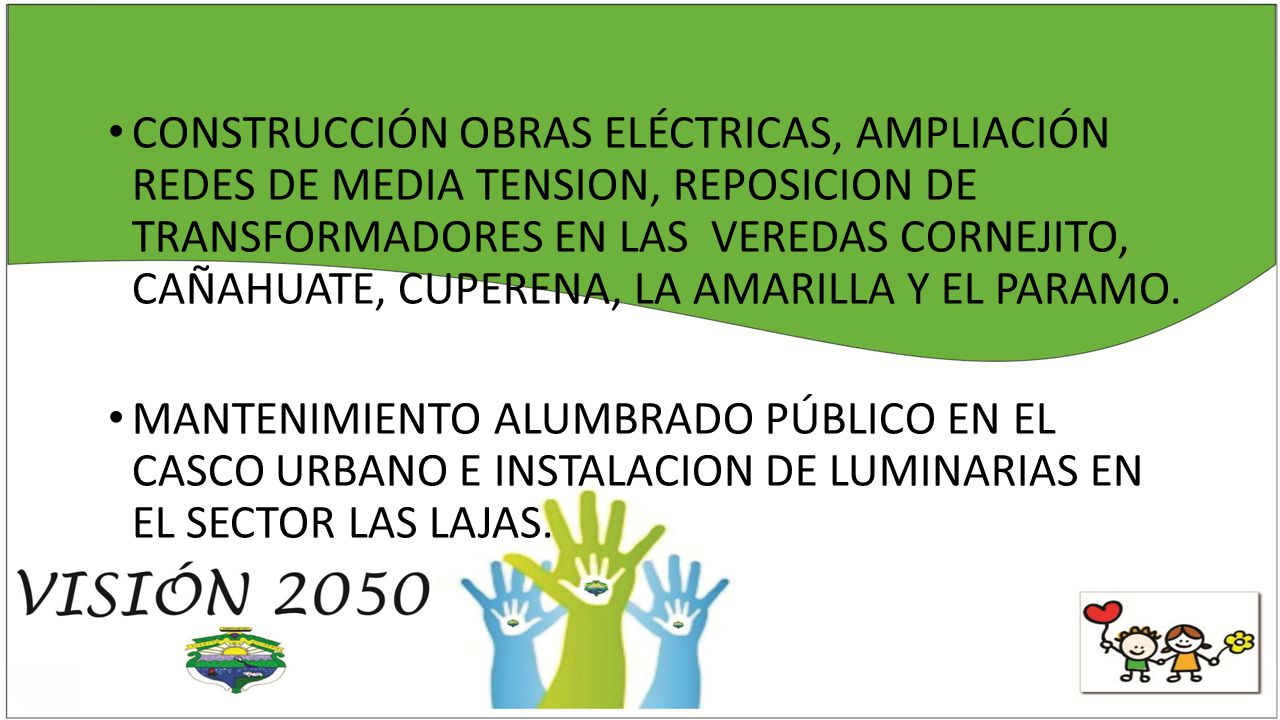 CONSTRUCCIÓN OBRAS ELÉCTRICAS, AMPLIACIÓN REDES DE MEDIA TENSION, REPOSICION DE TRANSFORMADORES EN LAS VEREDAS CORNEJITO, CAÑAHUATE, CUPERENA, LA AMARILLA Y EL PARAMO.
