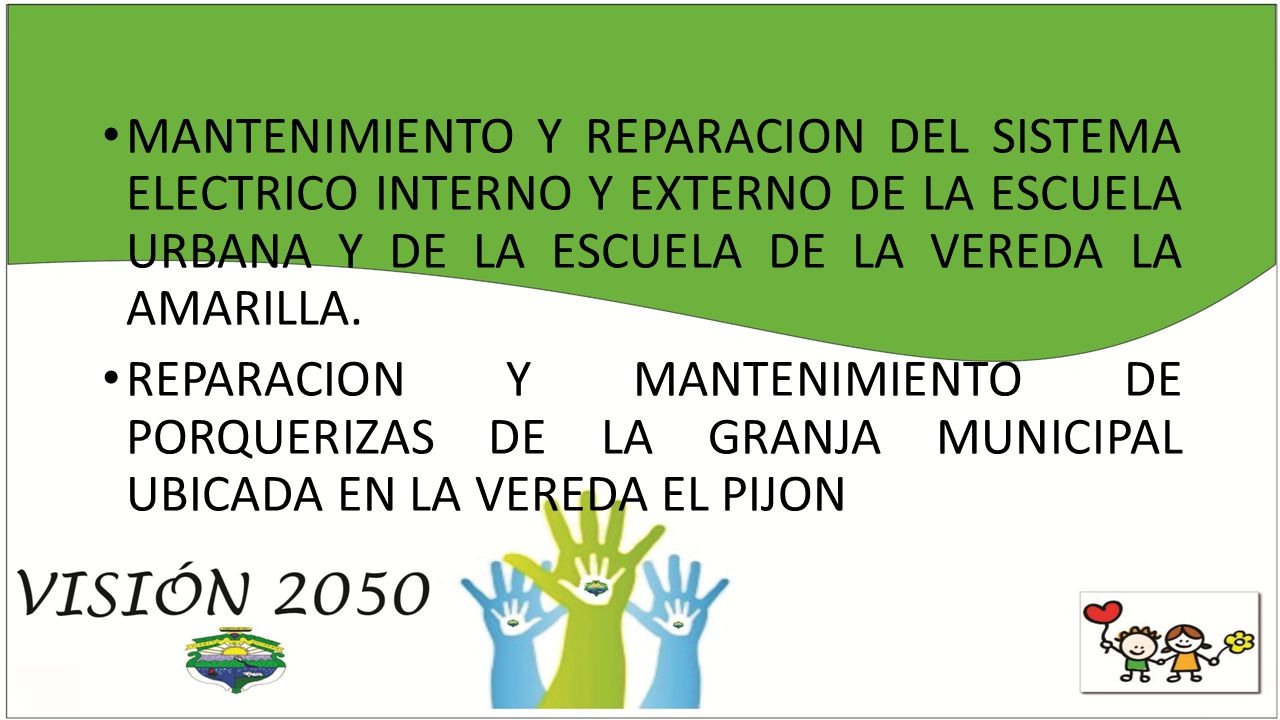 MANTENIMIENTO Y REPARACION DEL SISTEMA ELECTRICO INTERNO Y EXTERNO DE LA ESCUELA URBANA Y DE LA ESCUELA DE LA VEREDA LA AMARILLA.
