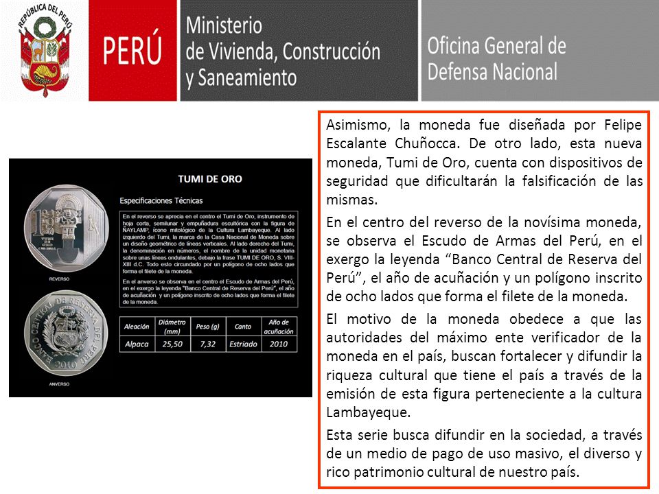 Asimismo, la moneda fue diseñada por Felipe Escalante Chuñocca