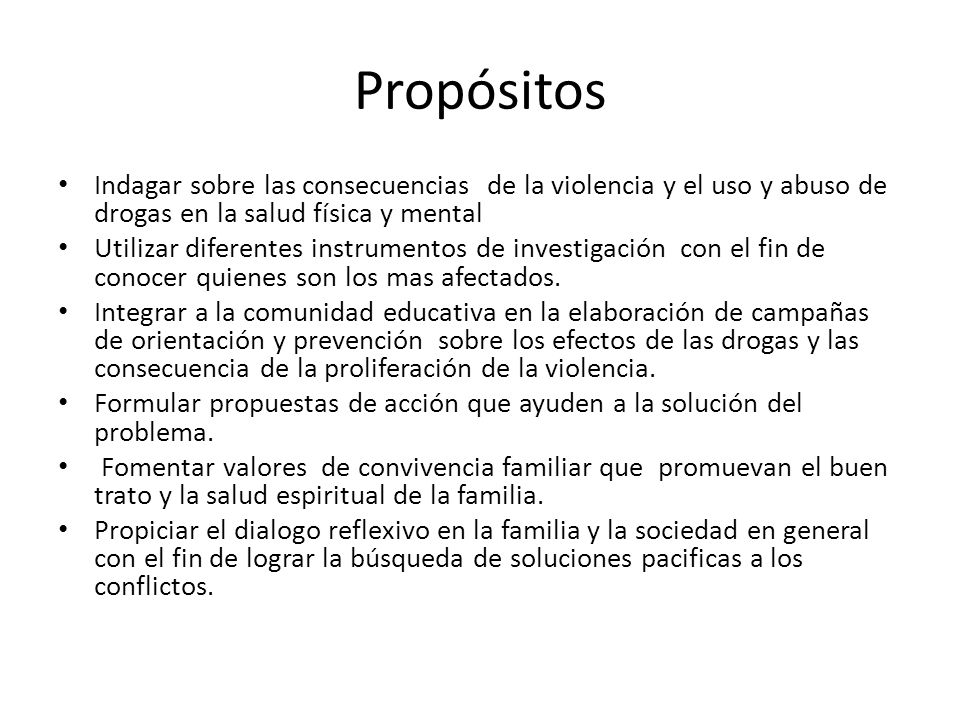 Propósitos Indagar sobre las consecuencias de la violencia y el uso y abuso de drogas en la salud física y mental.