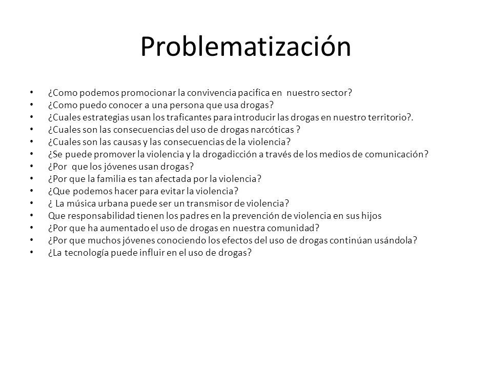 Problematización ¿Como podemos promocionar la convivencia pacifica en nuestro sector ¿Como puedo conocer a una persona que usa drogas