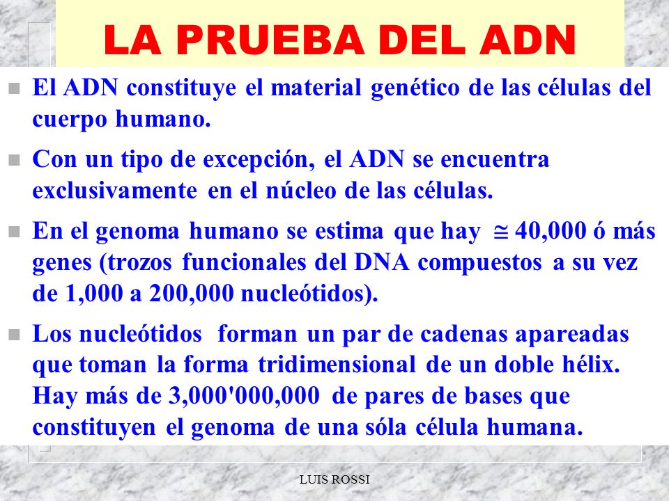 LA PRUEBA DEL ADN El ADN constituye el material genético de las células del cuerpo humano.