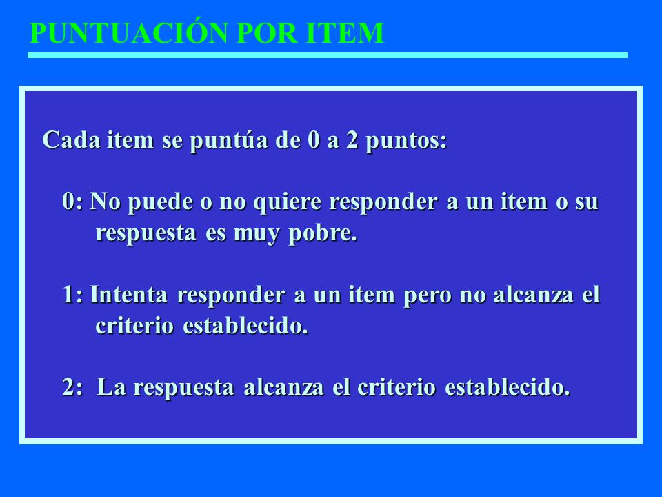 PUNTUACIÓN POR ITEM Cada item se puntúa de 0 a 2 puntos: