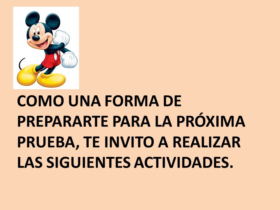 COMO UNA FORMA DE PREPARARTE PARA LA PRÓXIMA PRUEBA, TE INVITO A REALIZAR LAS SIGUIENTES ACTIVIDADES.