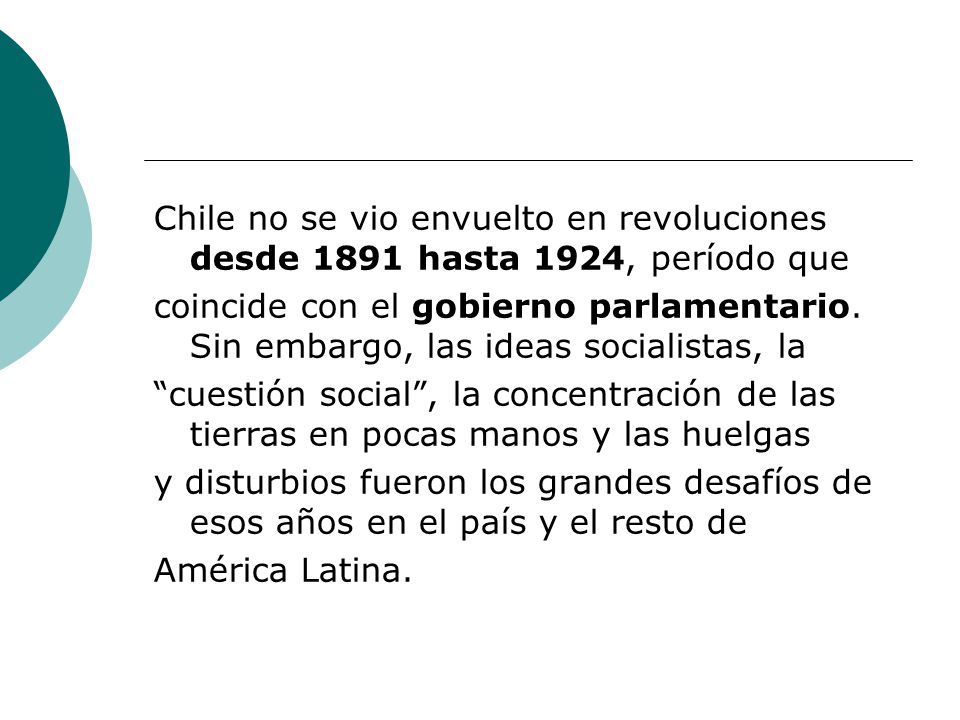 Chile no se vio envuelto en revoluciones desde 1891 hasta 1924, período que