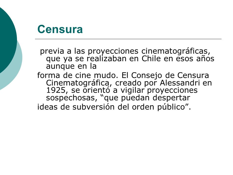 Censura previa a las proyecciones cinematográficas, que ya se realizaban en Chile en esos años aunque en la.