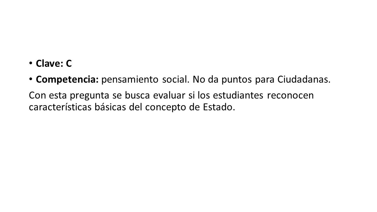 Clave: C Competencia: pensamiento social. No da puntos para Ciudadanas.