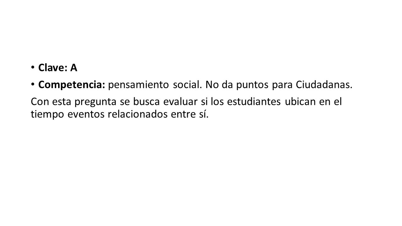 Clave: A Competencia: pensamiento social. No da puntos para Ciudadanas.