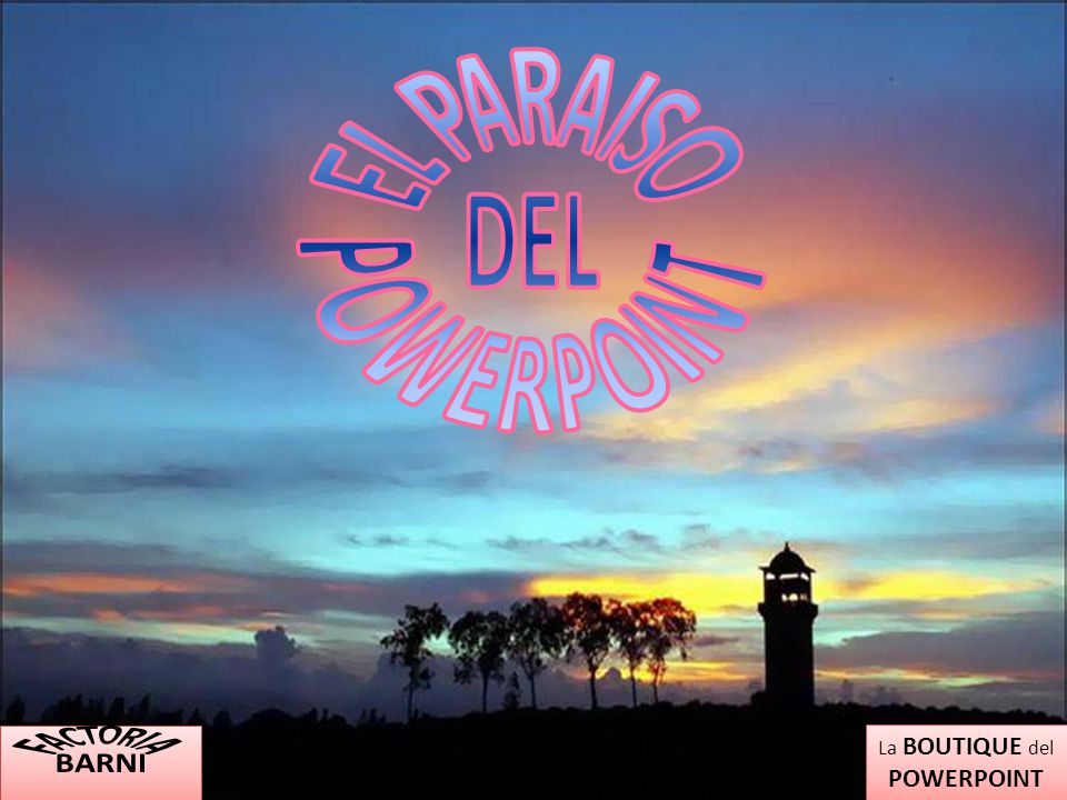 EL PARAISO DEL POWERPOINT FACTORIA BARNI La BOUTIQUE del POWERPOINT