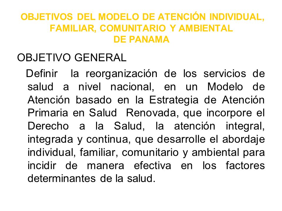 OBJETIVOS DEL MODELO DE ATENCIÓN INDIVIDUAL, FAMILIAR, COMUNITARIO Y AMBIENTAL DE PANAMA