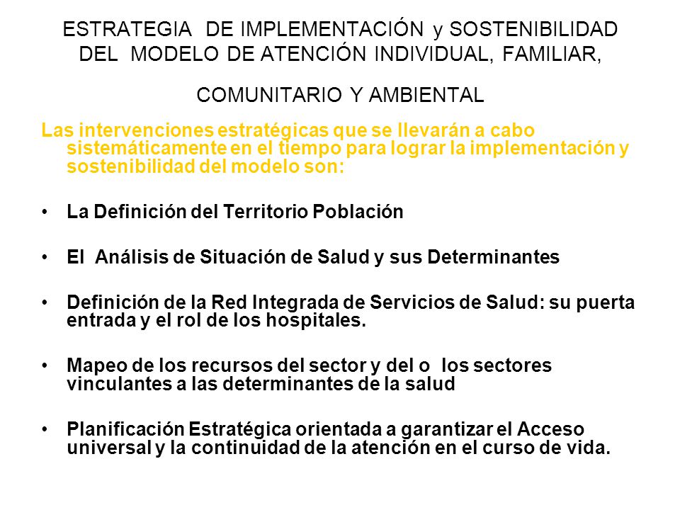 ESTRATEGIA DE IMPLEMENTACIÓN y SOSTENIBILIDAD DEL MODELO DE ATENCIÓN INDIVIDUAL, FAMILIAR, COMUNITARIO Y AMBIENTAL