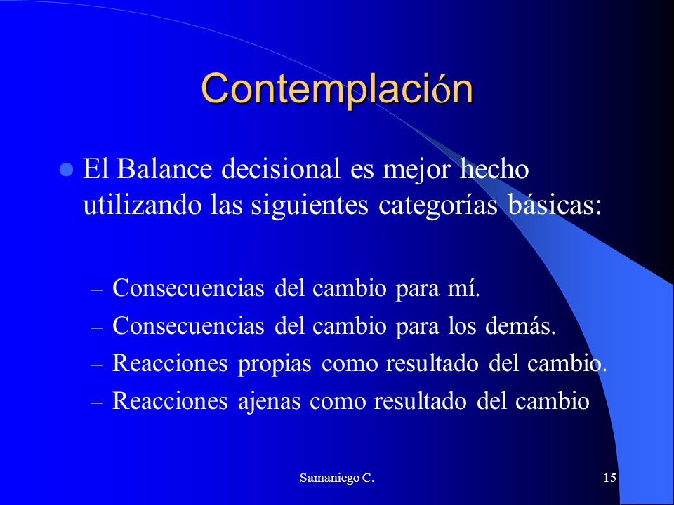 Contemplación El Balance decisional es mejor hecho utilizando las siguientes categorías básicas: Consecuencias del cambio para mí.