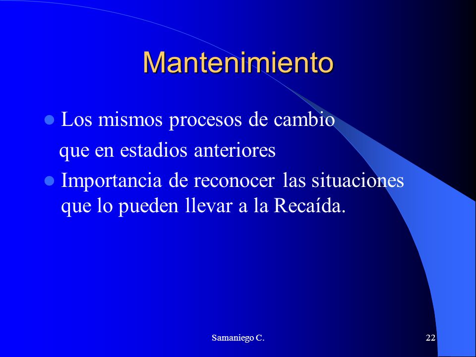 Mantenimiento Los mismos procesos de cambio que en estadios anteriores