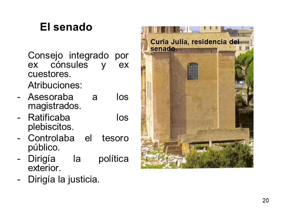 El senado Consejo integrado por ex cónsules y ex cuestores.