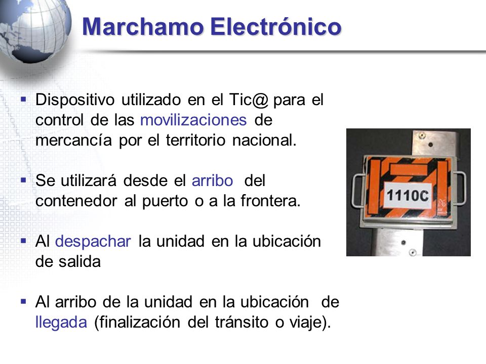 Marchamo Electrónico Dispositivo utilizado en el para el control de las movilizaciones de mercancía por el territorio nacional.